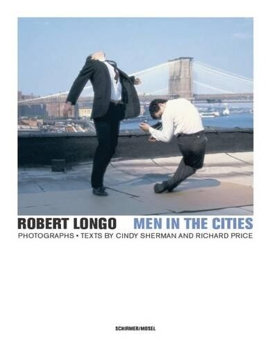 Robert Longo Cindy S Robert Longo - Men in the Cities, Photo (Copertina rigida)