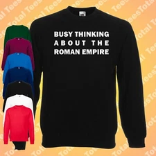 Busy Thinking About The Roman Empire Jumper | Funny | Meme | History