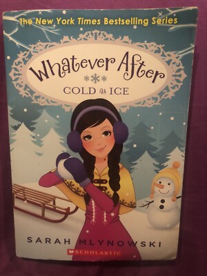 Whatever After #6: Cold As Ice by Mlynowski, Sarah Mlynowski