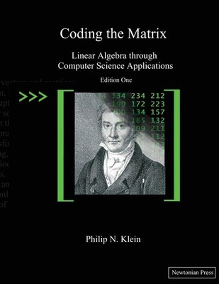 Coding the Matrix: Linear Algebra through Applications to Computer Science -...