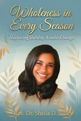 Wholeness in Every Season by REV Dr Sheila D. Salley Paperback Book