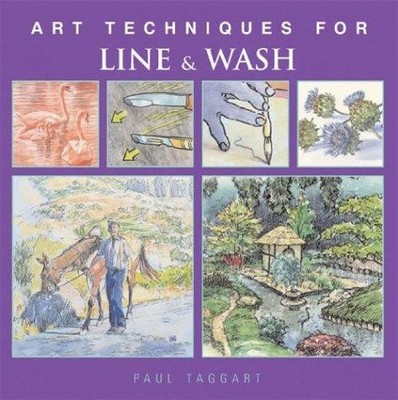 LINE & WASH: Art Techniques from Pencil to Paint - Taggart, Paul