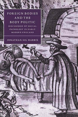 Foreign Bodies and the Body Politic Harris Hardback Cambridge University Press