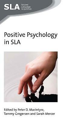 Positive Psychology in SLA by Tammy Gregersen, Peter D. MacIntyre, Sarah...