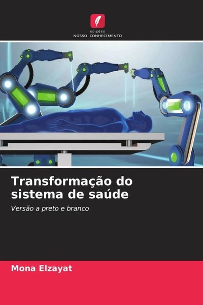 TransformaçãO Do Sistema De SaúDe VersãO A Preto E Branco Mona Elzayat Buch 2025-image