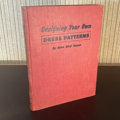 1950 s Pattern Making Designing Your Own Dress Patterns By Nefen Hicol Tanous