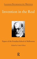 Invention In The Real | Papers Of The Freudian School Of Melbourne, Volume 24