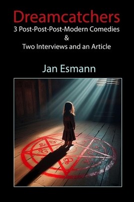 The Dreamcatchers: Three post-post-postmodern comedies by Jan Esmann Paperback B
