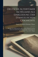 Vilmar - Deutsche Altertmer Im Hliand Als Einkleidung Der Evangelisc - X555z