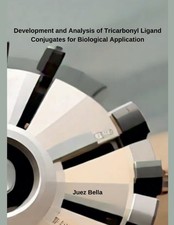 Juez Bella Development and Analysis of Tricarbonyl Ligan (Paperback) (UK IMPORT)
