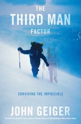 The Third Man Factor: Surviving the Impossible by John Geiger