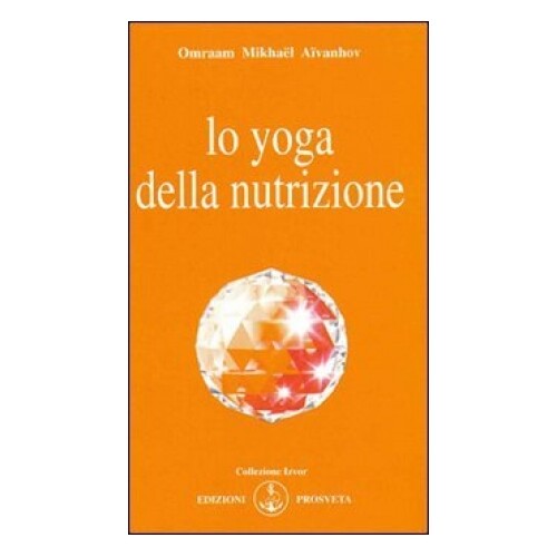 Prosveta Edizioni Lo Yoga Della Nutrizione - Omraam Mikhaël Aïvanhov - Immagine 5