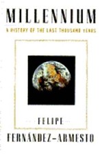 Millennium: A History of the Last Thousand Years by Felipe Fernandez-Armesto