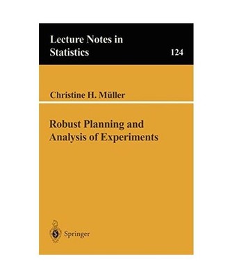 Robust Planning and Analysis of Experiments, Christine H. Mueller