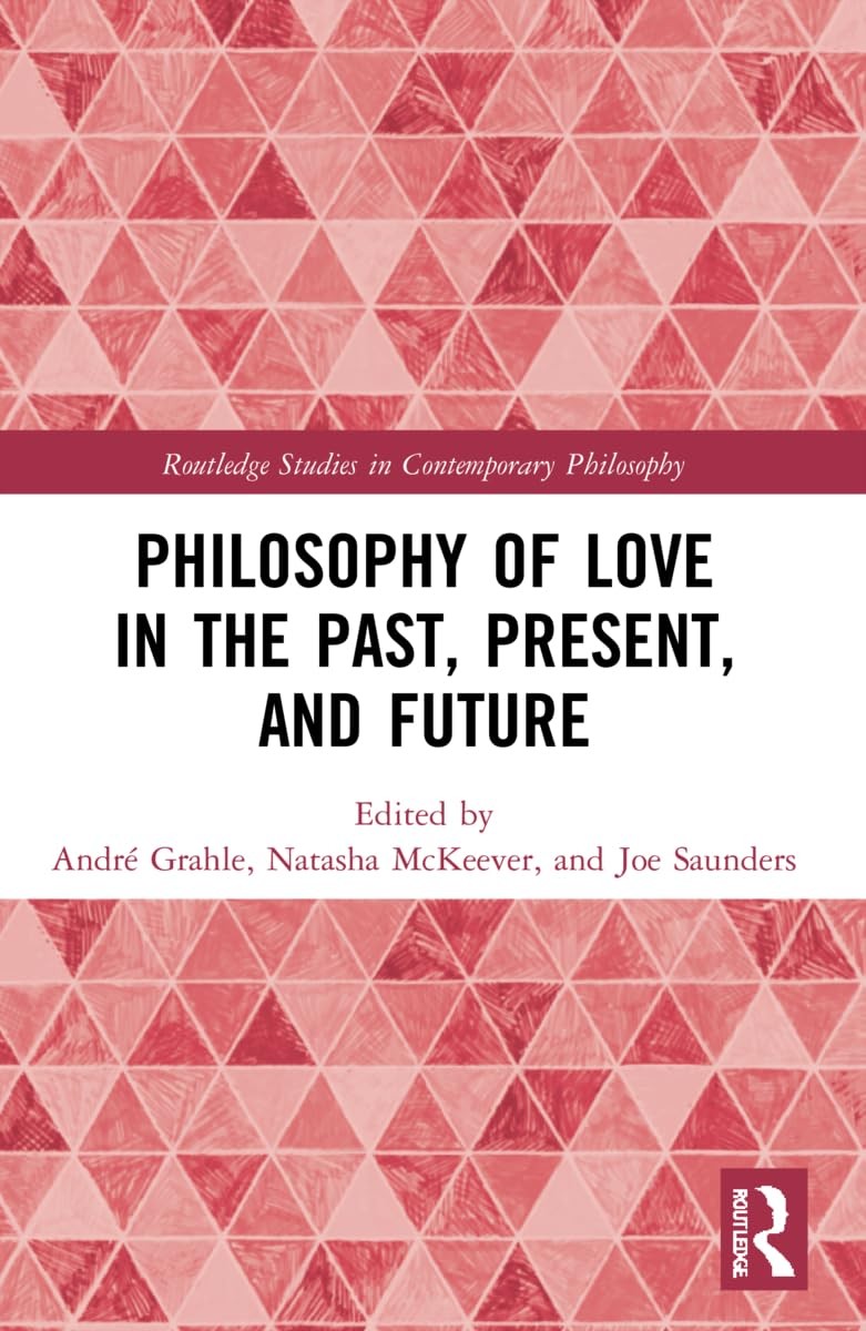 Philosophy of Love in the Past Present and Future Andre Grahle Essays