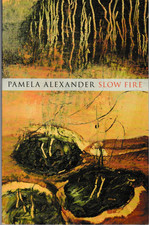 Slow Fire by Pamela Alexander Paperback New