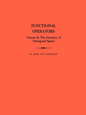 Functional Operators Volume 2  The Geometry of by John von Neumann PAPERBACK