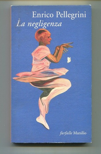 Enrico Pellegrini LA FAHRLÄSSIGKEIT Marsilio 1997 Schmetterlinge Buch