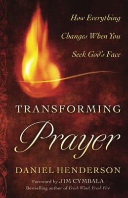 Transforming Prayer: How Everything..., Henderson, Dani