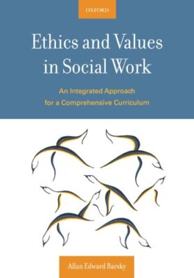 Ethics and Values In Social Work  by Allan Barsky