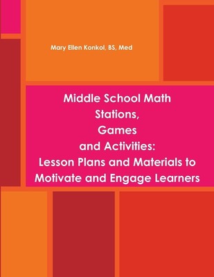 Middle School Math Stations, Games and Activities BS Mary Ellen Konkol Buch 2014