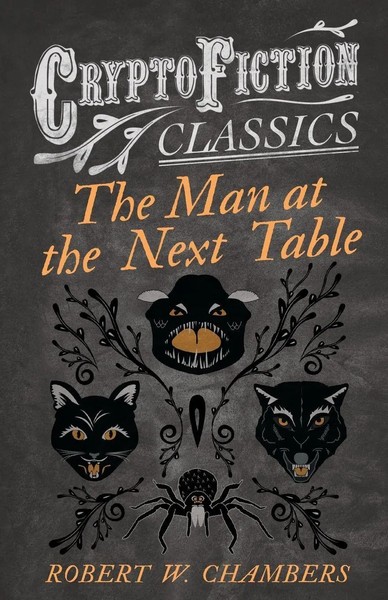 Robert W. Chambers | The Man At The Next Table (Cryptofiction Classics) | Buch-image