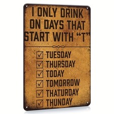 I Only Drink On Days That On Days Tin Metal Signs Home D cor 8x12