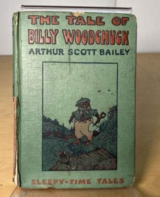 The Tale of Billy Woodchuck by Arthur Scott Bailey Sleepy Time Tales a Book