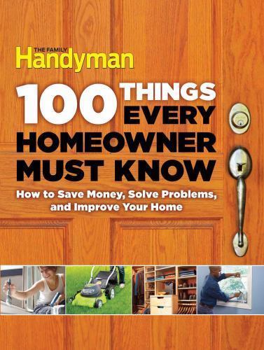 100 Things Every Homeowner Must Kno- 1621452204, hardcover, Editors Of Family Ha