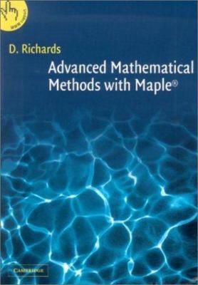 Advanced Mathematical Methods with Maple by Richards, Derek