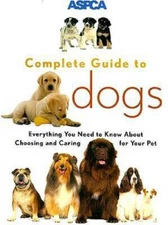ASPCA Complete Guide to Dogs (Aspc Complete Guide to) - Paperback - VERY GOOD