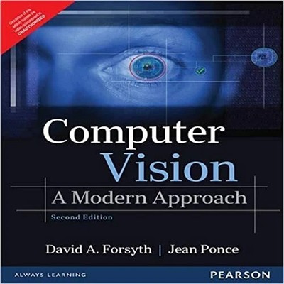 Computer Vision: A Modern Approach by David A Forsyth