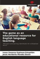 The Game As An Educational Resource For English Language Teaching. Taschenbuch
