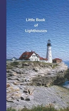 Little Book of Lighthouses: Travel Log Book and Lighthouse Information Track...