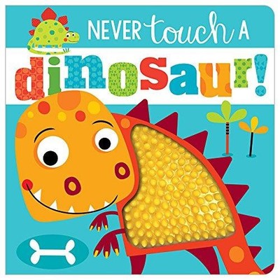 Never Touch a Dinosaur (Touch and Feel) - Make Believe Ideas