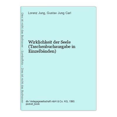 Wirklichkeit der Seele (Taschenbuchausgabe in Einzelbänden) Jung, Lorenz und Gus