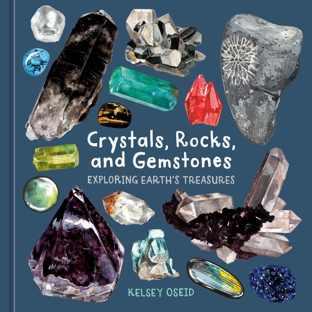 Crystals, Rocks, And Gemstones: Exploring Earth'S Treasures By Kelsey Oseid Hard