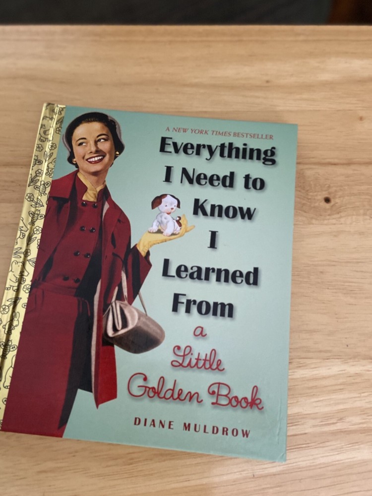 Everything I Need to Know I learned from a Little Golden Book by Diane Muldrow