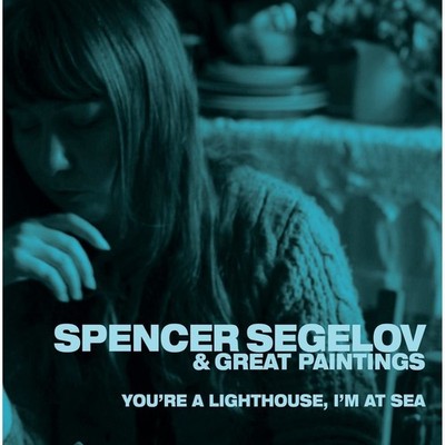 Vinile - Spencer Segelov & Great Paintings - You're A Lighthouse I'm At Sea  - L