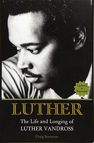 Luther: The Life and Longing of Luther Vandross - Seymour, Craig