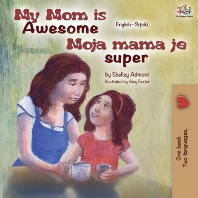 Shelley Admont Ki My Mom is Awesome (English Serbian Bi (Paperback) (UK IMPORT)