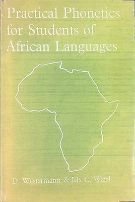 Practical Phonetics for Students of African Languages Westermann, D and Ida C. W