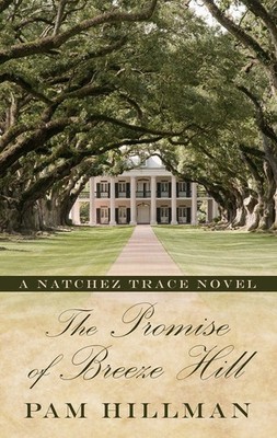 The Promise of Breeze Hill: A Natchez Trace Novel (Thorndike Press Large Pri...