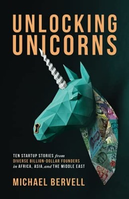 Unlocking Unicorns: Ten Startup Stories from Diverse Billion-Dollar  - VERY GOOD