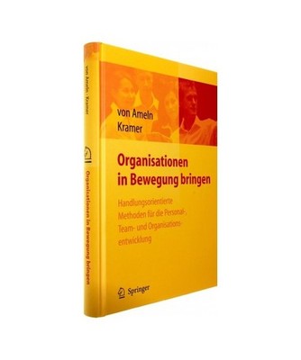 Organisationen in Bewegung bringen: Handlungsorientierte Methoden für die Perso