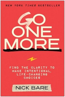 Go One More: Find the Clarity to Make Intentional, Life-Changing Choices by Nic