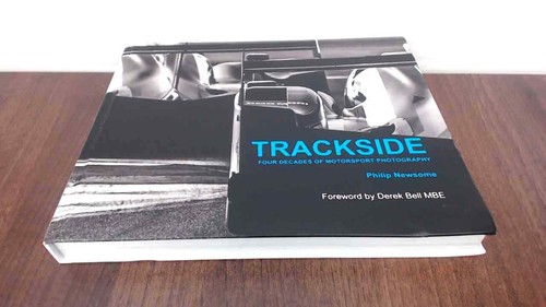 Trackside: Four Decades of Motorsport Photography, Newsome, Phili