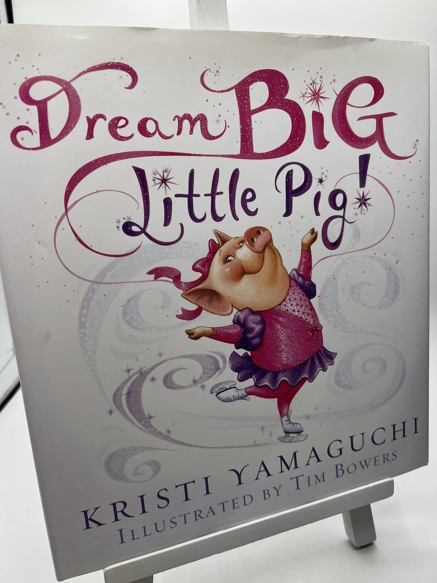 Dream Big Little Pig Hardcover Book by Kristi Yamaguchi | eBay