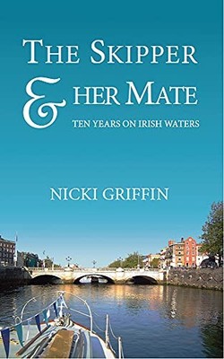 The Skipper & Her Mate: Ten Years on Irish Waters by Nicki Griffin 1848402449