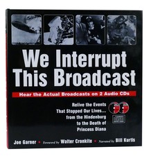 Garner, Joe; Walter Cronkite, Bill Kurtis WE INTERRUPT THIS BROADCAST The Events